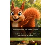 brummelhummel och hennes vänner: Urmel Mullvaden som ser med hjärtat & Flik Ekorren som inte kan sitta still