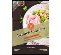 Brunch Classics: Savor the Low-Carb Life, Keto Recipes for Every Craving