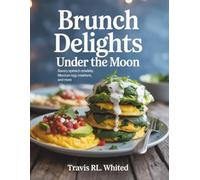 Brunch Delights Under the Moon: Savory Spinach Omelets, Mexican Egg Creations, and More - Travis RL Whited