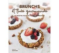Brunchs et thés gourmands: 90 recettes pour des pauses gourmandes