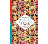 Brunchs & goûters à Paris - 100 adresses très gourmandes
