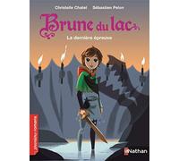 Brune du Lac , la dernière épreuve - Roman Historique - De 7 à 11 ans