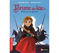 Brune du Lac, prête pour le tournoi ! - Roman Historique - De 7 à 11 ans