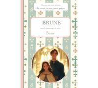 Brune, sous le patronage de saint Bruno, le carnet de mon saint patron: Raconte-moi mon prénom