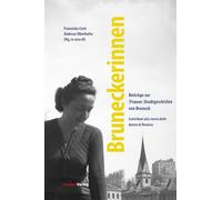Bruneckerinnen: Beiträge zur (Frauen-)Stadtgeschichte von Bruneck / Contributi alla storia delle donne di Brunico