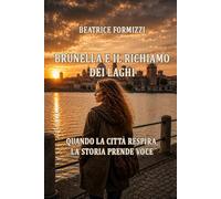 Brunella e il richiamo dei laghi: Quando la città respira, la storia prende voce