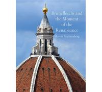 Brunelleschi and the Moment of the Renaissance - Marvin Trachtenberg - Reaktion Books - ebook (ePub) - Livre