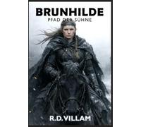 Brunhilde: Pfad der Sühne: Eine Dark-Fantasy-Neuerzählung der nordischen Mythologie