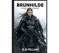 Brunhilde: Pfad der Sühne: Eine Dark-Fantasy-Neuerzählung der nordischen Mythologie