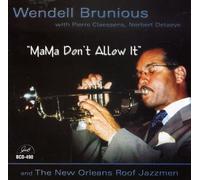 Wendell Brunious – Mama Don't Allow It