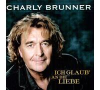 CHARLY BRUNNER - ICH GLAUB' AN DIE LIEBE CD 13 TRACKS SCHLAGER NEW