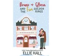 Bruno amp Gloria and the Five Golden Rings Small town feel good romantic comedy - Ellie Hall - Amazon Digital Services LLC KDP - Livre en Anglais Ellie HallEllie Hall (Auteur)