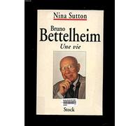 Bruno Bettelheim : Une vie