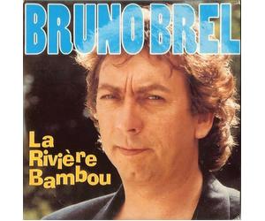 Bruno Brel - La Rivière Bambou / Elles Sont Pas Toutes Comme Ça