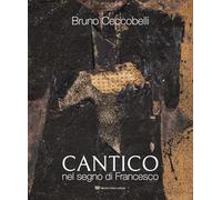 Bruno Ceccobelli. Cantico. Nel segno di Francesco. Catalogo della mostra (Assisi, 30 aprile-6 settembre 2026)