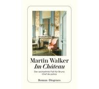 Bruno, Chef de police - 16: Im Château | Martin Walker Martin WalkerMartin Walker (Auteur)