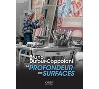 Bruno DUFOUR-COPPOLANI, La profondeur des surfaces - Collectif - Orep - broché - Catalogue d'exposition