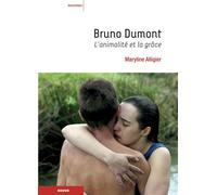 Bruno dumont - l'animalite et la grace L'animalité et la grâce - Maryline Alligier - Rouge Profond - broché - Essai