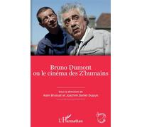 Alain Brossat et Joachim Daniel Dupuis – Bruno Dumont ou le cinéma des Z'humains – L'Harmattan
