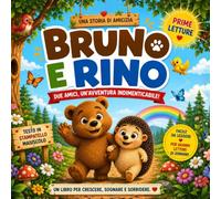 BRUNO E RINO: Prima Lettura Facile sull'Amicizia | Libro in Stampatello Maiuscolo per Bambini dai 5 ai 7 Anni
