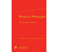 Bruno et Montaigne Chemins de la modernité - Collectif - Classiques Garnier - relié - Essai
