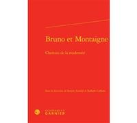 Bruno et Montaigne Collectif (Auteur), Jean-Claude Zancarini (Collection dirigée par), Raffaele Carbone (Editeur du volume), Saverio Ansaldi (Editeur du volume)
