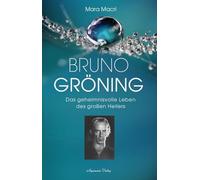 Bruno Gröning - Das geheimnisvolle Leben des großen Heilers: Die Biographie