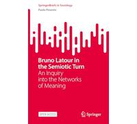 Bruno Latour in the Semiotic Turn: An Inquiry into the Networks of Meaning