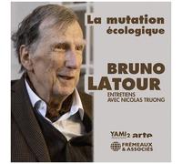 Bruno Latour - La Mutation Ecologique Entretiens Avec Nicolas [Compact Discs]