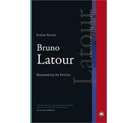 Bruno Latour: Reassembling the Political