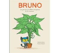Bruno - Le jour où j'ai offert une plante à un inconnu Nicolas Hubesch (Illustration), Catharina Valckx (Auteur)