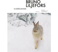 Bruno Liljefors - La Suède sauvage Sandra Buratti-Hasan (Auteur), Carl-Johan Olson (Auteur)