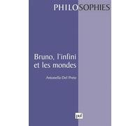 Bruno, l'infini et les mondes - Antonella Del Prete - Puf - Livre
