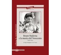 Bruno Maderna E La Musica Del Novecento (1920-1973)