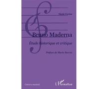 Bruno Maderna - Etude Historique Et Critique