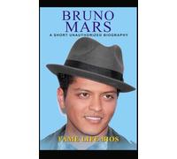 Bruno Mars: A Short Unauthorized Biography