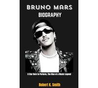 Bruno Mars Biography: A star Born To Perform, The Rise of a music Legend