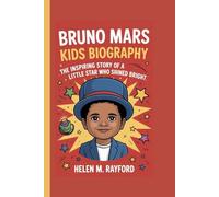 BRUNO MARS KIDS BIOGRAPHY: The Inspiring Story of a Little Star Who Shined Bright