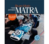 Bruno MORIN - Mes années Matra - Bruno Morin - Paris Automobile Edition - relié - Beau livre
