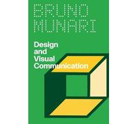 Bruno Munari Design and Visual Communication /anglais