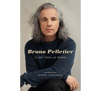 Bruno Pelletier - Samuel Larochelle - Libre Expression - broché - Biographie