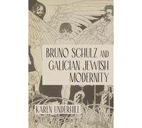 Bruno Schulz And Galician Jewish Modernity