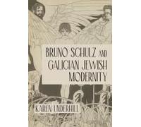 Bruno Schulz And Galician Jewish Modernity