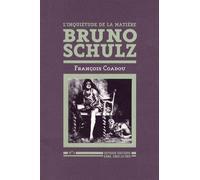 Bruno Schulz - L'inquiétude De La Matière