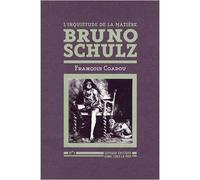 Bruno Schulz - L'inquiétude De La Matière