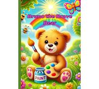 Bruno the Brave Bear: Coloring Book for Kid’s Ages 3-7 (Big, Simple, Fun, Cute Designs) Pages 110 !