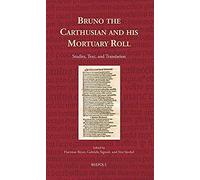 Bruno The Carthusian And His Mortuary Roll: Studies, Text, And Translation
