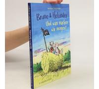 Bruno Und Holunder. Und Was Machen Wir Morgen?