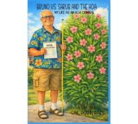 Bruno vs. Shrub and the HOA: My Life as an HOA Criminal - A Mostly True Story of Landscaping and Neighborhood Drama