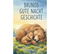 Brunos Gute Nacht Geschichte: Gute Nacht Buch für Kinder ab 3 Jahren